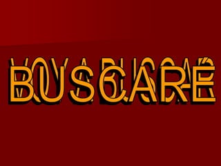 VOY A BUSCARBUSCARÉ