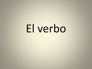 El verbo
 