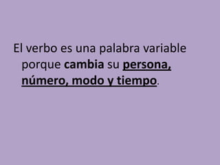 ¿Por qué el verbo es una palabra variable?