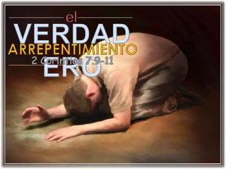 elVERDADEROARREPENTIMIENTO2 Corintios 7.9-11