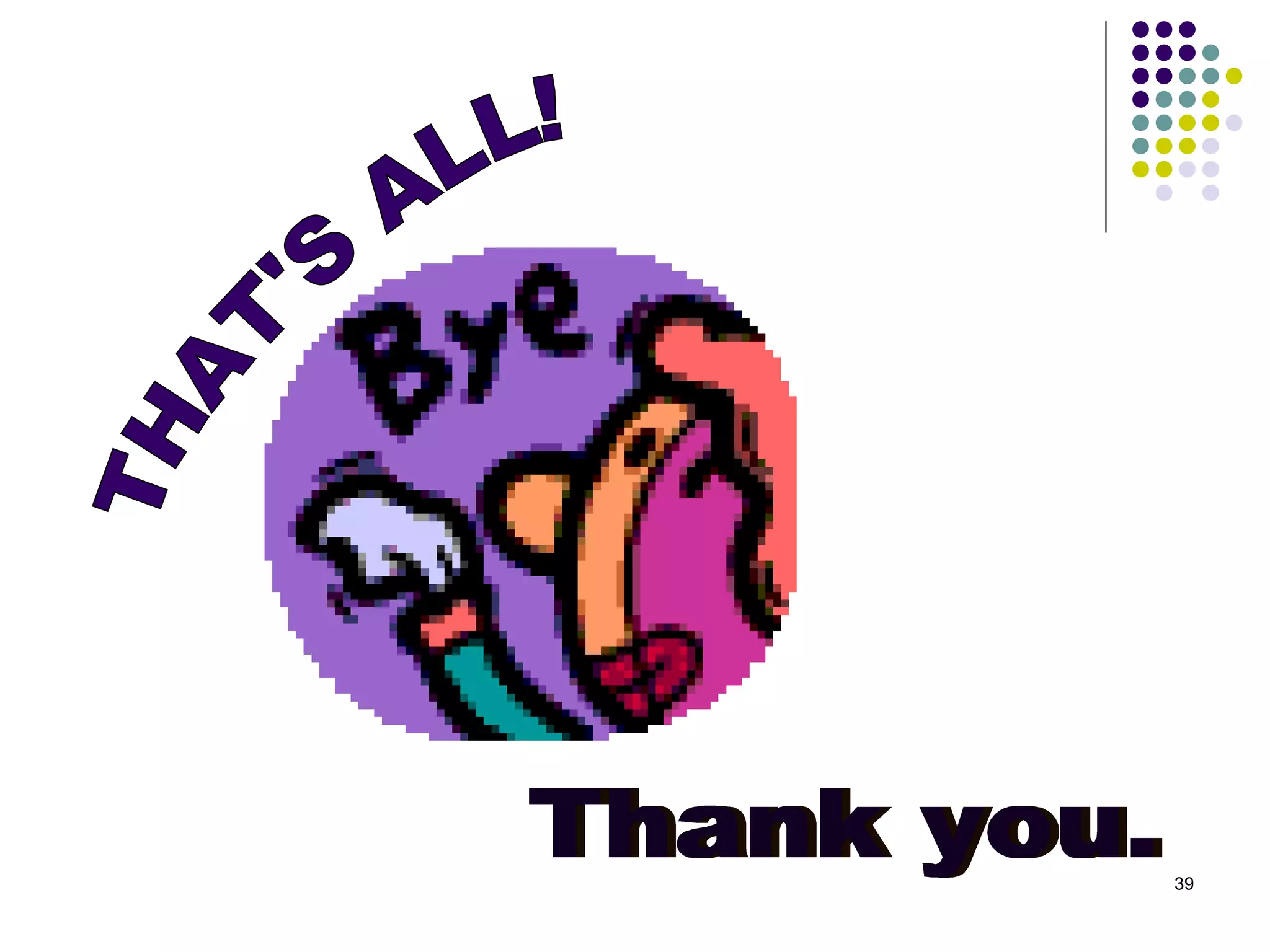 THAT'S ALL! Thank you. 