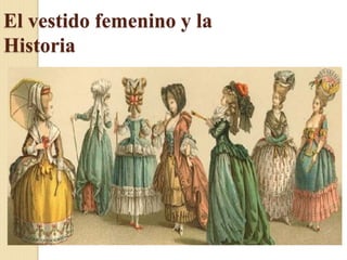 El vestido femenino y la
Historia
 