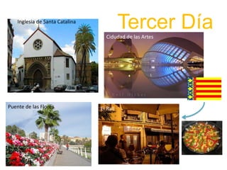 TercerDíaInglesia de Santa CatalinaCidudad de lasArtesPuente de las FloresEl Rall