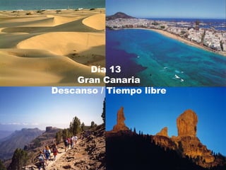 Día 13  Gran Canaria Descanso / Tiempo libre 