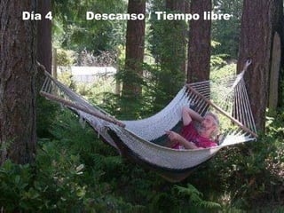 Día 4  Descanso / Tiempo libre 