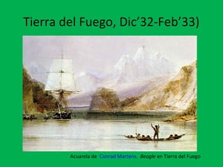 Tierra del Fuego, Dic’32-Feb’33) 
Acuarela de Conrad Martens. Beagle en Tierra del Fuego 
 