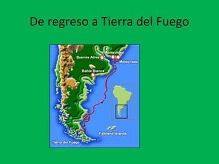 De regreso a Tierra del Fuego 
 
