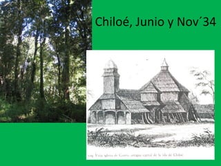 Chiloé, Junio y Nov´34 
 
