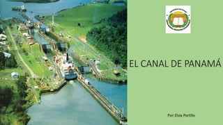 EL CANAL DE PANAMÁ 
Por: Elvia Portillo 
 
