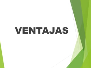VENTAJAS
 