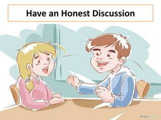 Have an Honest Discussion
 