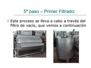 5º paso – Primer Filtrado:  Este proceso se lleva a cabo a través del filtro de vacío, que vemos a continuación  