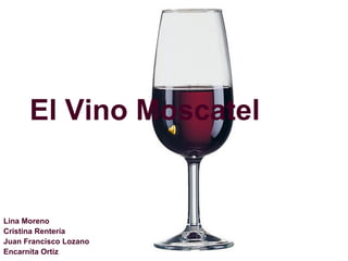 El Vino Moscatel
Lina Moreno
Cristina Rentería
Juan Francisco Lozano
Encarnita Ortiz
 