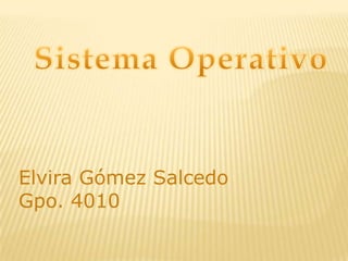 Elvira Gómez Salcedo
Gpo. 4010
 