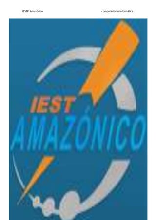 IESTP Amazónico computación e informática
Mantenimiento De Equipos Elvis Tangoa Sajami
De Cómputo
 
