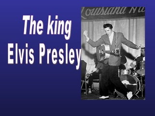 Elvis Presley The king 