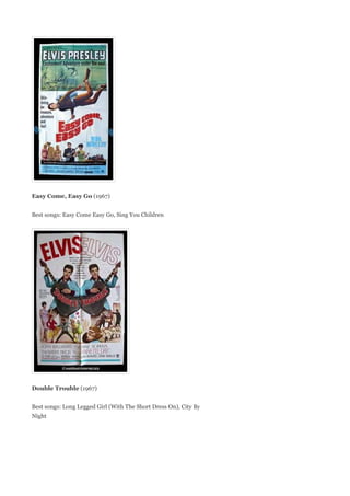 Easy Come, Easy Go (1967)


Best songs: Easy Come Easy Go, Sing You Children




Double Trouble (1967)


Best songs: Long Legged Girl (With The Short Dress On), City By
Night
 