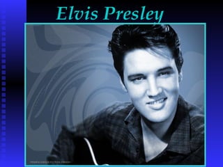 Elvis Presley
 
