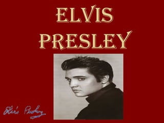 Elvis
prEslEy

 