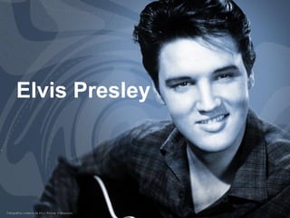 Elvis Presley
 