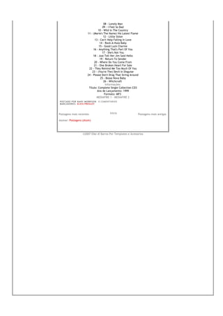 08 - Lonely Man
                                            09 - I Feel So Bad
                                       10 - Wild In The Country
                              11 - (Marie's The Name) His Latest Flame
                                             12 - Little Sister
                                    13 - Can't Help Falling In Love
                                         14 - Rock-A-Hula Baby
                                        15 - Good Luck Charme
                                   16 - Anything That's Part Of You
                                           17 - She's Not You
                                   18 - Just Tell Her Jim Said Hello
                                         19 - Return To Sender
                                    20 - Where Do You Come From
                                    21 - One Broken Heart For Sale
                               22 - They Remind Me Too Much Of You
                                  23 - (You're The) Devil In Disguise
                              24 - Please Don't Drag That String Around
                                          25 - Bossa Nova Baby
                                             26 - Witchcraft
                                               Informações:
                               Título: Complete Single Collection CD3
                                      Ano de Lançamento: 1999
                                              Formato: MP3
                                      MEDIAFIRE 1 - MEDIAFIRE 2
PO S T AD O P O R NA NY M O RR I S O N     0 C O M E NT Á RI O S
MA R C AD O R E S : EL V I S PR E S LE Y



Postagens mais recentes                                 Início        Postagens mais antigas

Assinar: Postagens (Atom)



                         ©2007 Elke di Barros Por Templates e Acessorios
 