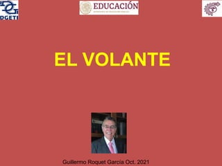 EL VOLANTE
Guillermo Roquet García Oct. 2021
 