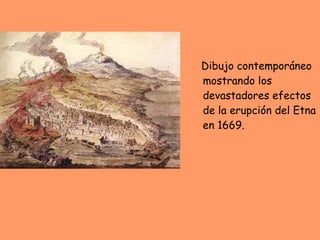 Dibujo contemporáneo mostrando los devastadores efectos de la erupción del Etna en 1669. 