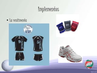 Implementos
•La vestimenta
 