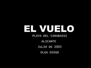 EL VUELO PLAYA DEL CARABASSI ALICANTE  JULIO DE 2003 OLGA DIEGO 