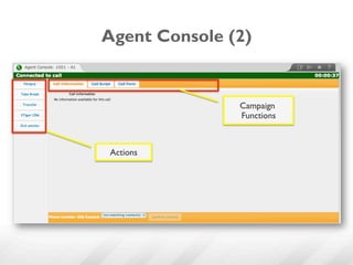 Agent Console (2)


               Campaign
               Functions



Actions
 
