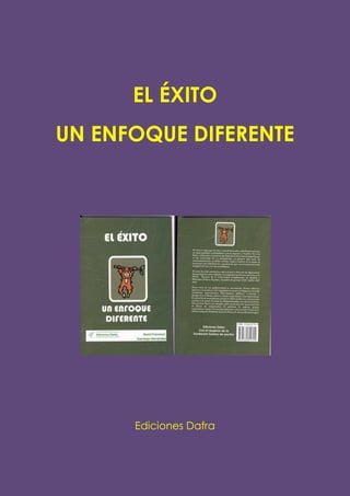 EL ÉXITO
UN ENFOQUE DIFERENTE




      Ediciones Dafra
 