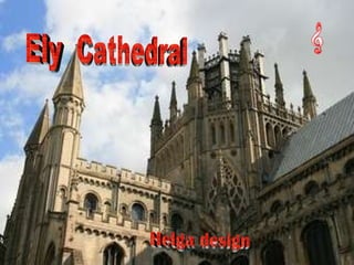 Ely  Cathedral Helga design 