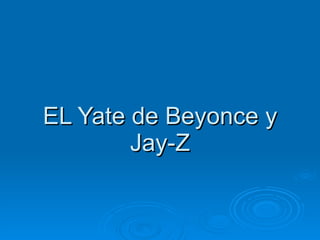 EL Yate de Beyonce y Jay-Z 
