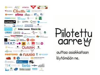 auttaa asiakkaitaan
löytämään ne.
 