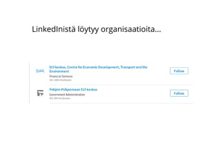LinkedInistä löytyy organisaatioita...
 