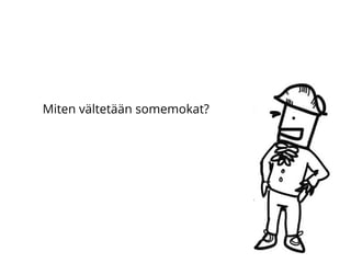 Miten vältetään somemokat?
 