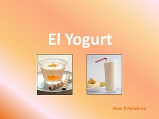 El Yogurt César D’Aubeterre 
