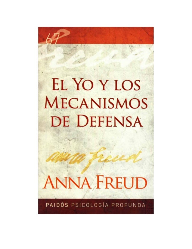 El yo y los mecanismos de defensa anna freud El yo y los mecanismos de defensa anna freud