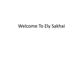 Welcome To Ely Sakhai

 