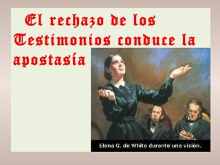 El rechazo de los
Testimonios conduce la
apostasía
 