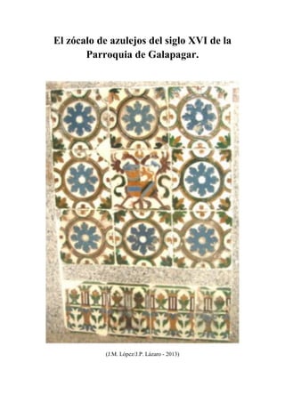 El zócalo de azulejos del siglo XVI de la
Parroquia de Galapagar.
(J.M. López/J.P. Lázaro - 2013)
 