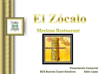 Presentación Comercial
BCS Busines Coach Solutions      Adán López
 