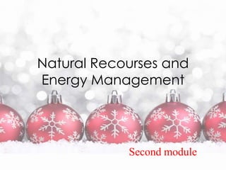 Natural Recourses and
Energy Management

Second module

 