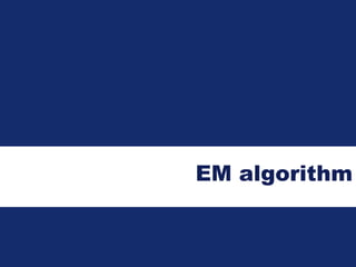 EM algorithm
 