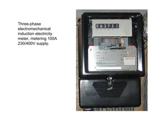 Three-phase
electromechanical
induction electricity
meter, metering 100A
230/400V supply.
 