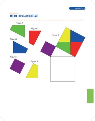 MATEMÁTICA | 11
ANEXO 1 (PARA RECORTAR)
Figura 1
Figura 2
Figura 3
Figura 4
Figura 5
Figura 6
MATEMÁTICA | 99
 