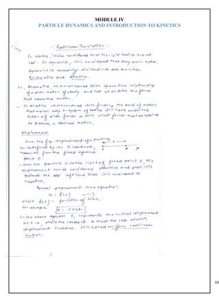 68
MODULE IV
PARTICLE DYNAMICS AND INTRODUCTION TO KINETICS
 