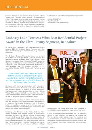 The Embassy Post | Page 12
RESIDENTIAL
home in Bengaluru, the World’s Most Dynamic City in
Jones Lang LaSalle’s fourth annual City Momentum
Index. The market is currently a buyer’s market thanks
to interest rates declining to historical lows and rising
incomes in the city. By mid-2017 – the market will pick
up strongly but this time the recovery will be healthier
and sustainable. It will be based on sound market
fundamentals rather than an ephemeral sentiment.
REEZA SEBASTIAN
Vice President
Residential Sales & Marketing
At the recently concluded CNBC- AWAAZ Real Estate
Awards 2016-17, Embassy Lake Terraces won the
‘Best Residential Project in the Ultra Luxury Segment,
Bengaluru’.
The Embassy Group’s Residential team was present
in Mumbai on 16th of March, 2017 to receive the
prestigious CNBC-AWAAZ Real Estate Award. Nitin
Gadkari, Honorable Union Minister of Road Transport &
Highways and Shipping presented the award to Reeza
Sebastian, Vice President, Residential Marketing &
Sales, Pradeep Lala, CEO, Embassy Services Pvt Ltd,
and Vishal Bhaku, AGM, Residential Marketing and
Sales.
Since 2005, the CNBC-AWAAZ Real
Estate Awards is considered the gold
standard for India’s real-estate industry,
and we are proud to receive this laurel for
Embassy Lake Terraces.
Designed with stunning architecture with a twist, by
the world renowned designer Andy Fisher Workshop,
this landmark project is located in North Bengaluru,
the high-growth investment corridor of India’s Silicon
Valley. The unique twisted towers offer panoramic
views of the Hebbal and Nagavara lakes to create a
façade of aesthetic beauty, from every angle.
Spread across 14.5-acre, it offers nine iconic towers
that are architecturally nuanced to take advantage of
its location. The unique design concept of Embassy
Lake Terraces takes luxury to a whole new level and
has been defined in a completely new perspective that
leaves you in awe unconditionally.
Embassy Lake Terraces is the home that you have
always wanted. This elegant project is consciously
designed to help the owners indulge in matchless
comfort and luxury. The 2-acre sky deck, 6-acre of
central green, over 1 lac sq. ft. of facilities and amenities,
private elevator opening into each apartment, services
like Quintessentially- world’s leading concierge
services and much more, it’s a perfect home without
Embassy Lake Terraces Wins Best Residential Project
Award in the Ultra Luxury Segment, Bengaluru
compromises for those who have lived, worked, or
travelled across the globe and experienced the best.
It was a wonderful proud moment for the Embassy
Group to have received this award. We believe that
this is a praiseworthy achievement for Embassy and
an endorsement of all the innovation, hard work, and
obstinately uncompromising attitude to standards that
the Embassy’s team has consistently demonstrated.
Kudos!
 
