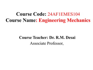 Course Name: Engineering Mechanics for first year | PPTX