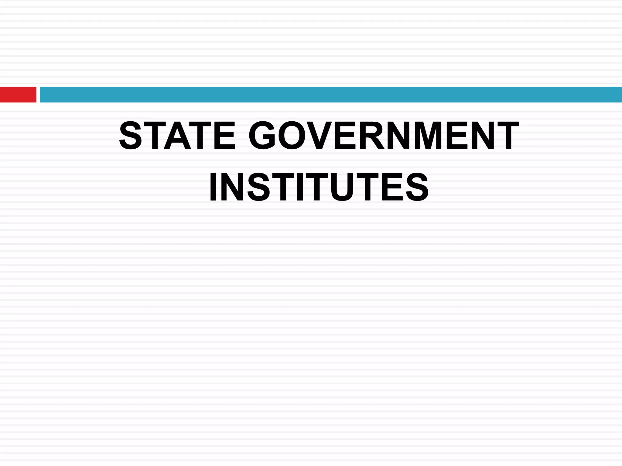 STATE GOVERNMENT
INSTITUTES
 